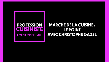 Marché de la cuisine : le point avec Christophe Gazel